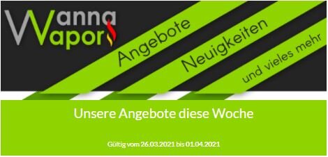 Wanna Vapor Angebote der Woche vom 26.03.2021 bis 01.04.2021 - 